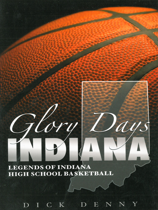 Title details for Glory Days Indiana by Dick Denny - Available
